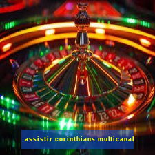 assistir corinthians multicanal